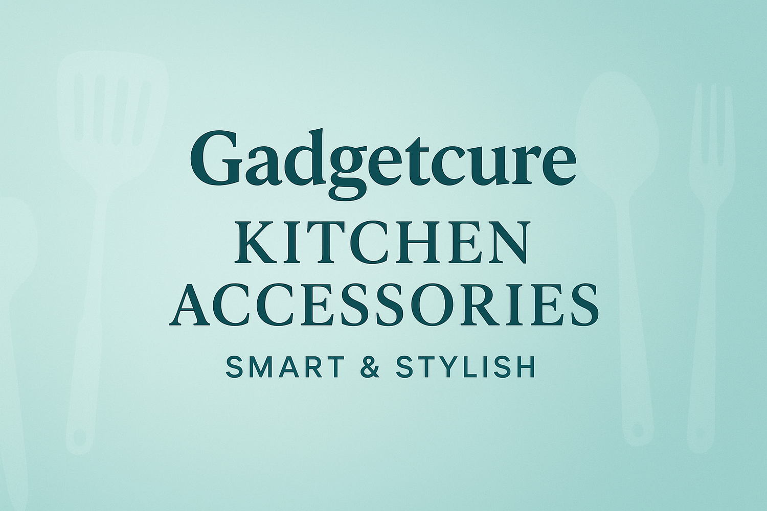Kitchen accessories and kitchen gadgets